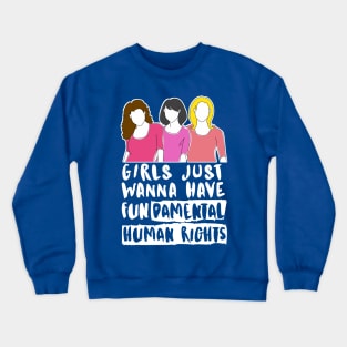 Girls Just Wanna Have Fundamental Human Rights (White) - Womens Day 2021 Crewneck Sweatshirt